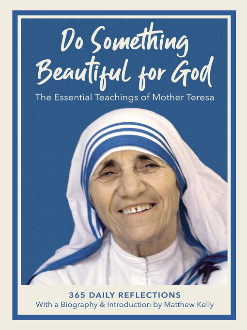 Title details for Do Something Beautiful for God: the Essential Teachings of Mother Teresa, 365 Daily Reflections by Mother Teresa - Wait list